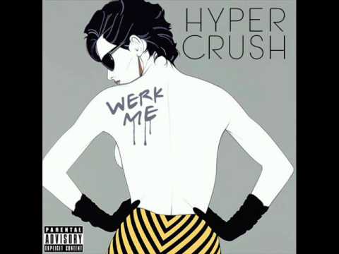 Hyper Crush - Werk Me [Raddiculous Remix]