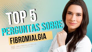 TOP 5 PERGUNTAS SOBRE FIBROMIALGIA