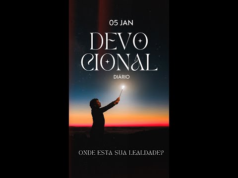 Devocional 05/Jan | Onde esta sua lealdade?