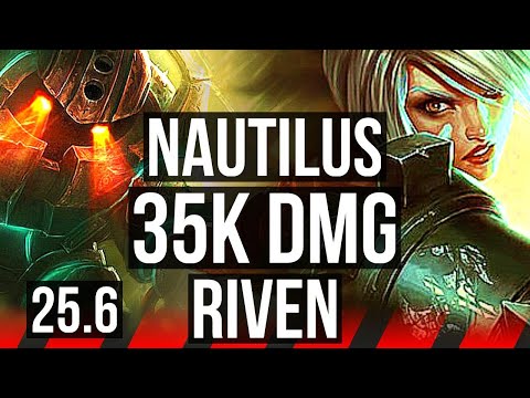 NAUTILUS vs RIVEN (TOP) | 7/2/22, 35k DMG, 800+ games, Dominating | NA Master | 25.6