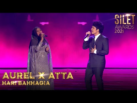 AUREL X ATTA - [HARI BAHAGIA] | SILET AWARDS 2021
