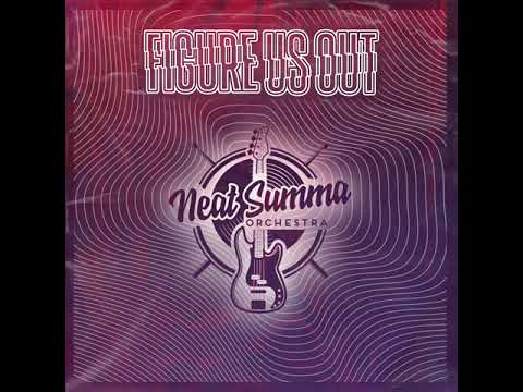 Neat Summa Orchestra - Figure Us Out!