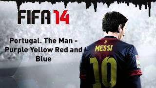 (FIFA 14) Portugal. The Man - Purple Yellow Red and Blue