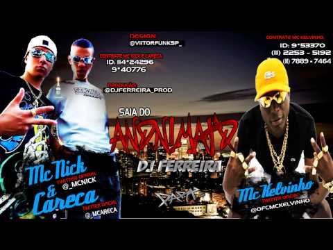 Mc Nick & Careca Part. Mc Kelvinho - Saia Do anonimato ♫♪ [ Dj Ferreira ]