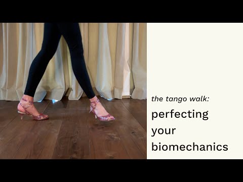 The Tango Walk: Perfecting Your Biomechanics