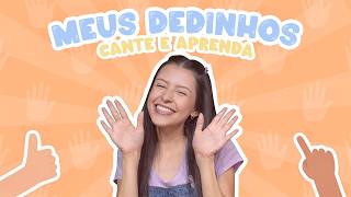 Meus Dedinhos - Música Infantil e Aprendizado