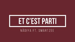 Nâdiya ft. Smartzee - Et c&#39;est parti | Lyrics.be