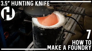 3.5" Hunting Knife: Building a Foundry