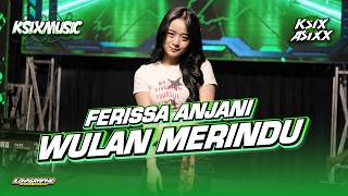 Download lagu FERISSA ANJANI - WULAN MERINDU - Cover Jandhut KSIXMUSIC || Bawalah Diriku Oh Sayang mp3
