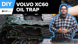 Volvo XC60 PCV Oil Trap Replacement DIY (2010-2017 Volvo P3 XC60 3.2, T6 AWD, SI6)