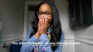 You Don&#39;t Know Me - Ariana Grande (Cover)