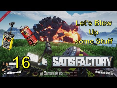 Let's Blow Up some Stuff with Nobelisk Explosives, Satisfactory - EP16, Early Access Gameplay
