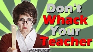 SCHOOL'S OUT FOREVER | Don't Whack Your Teacher