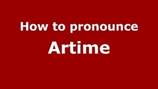 How to pronounce Artime