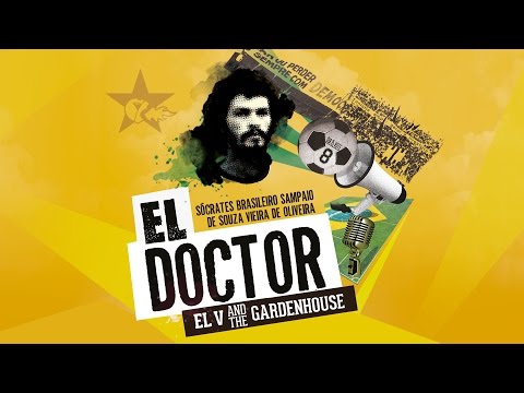 El V and The Gardenhouse - EL DOCTOR  (Sócrates Brasileiro Sampaio)