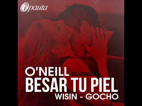 Oneill Ft. Wisin & Gocho - ''Besar Tu Piel''