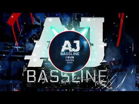 Haven - I Run (AJ BASSLINE REMIX)
