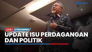 LIVE: Update Isu Terkini Terkait Perdagangan dan Politik oleh Menteri Perdagangan Zulkifli Hasan