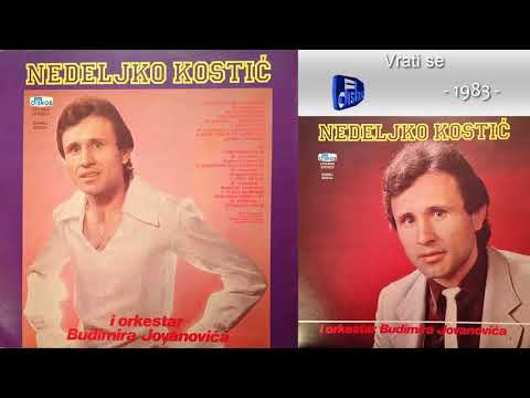 Nedeljko Kostic - Vrati se - (Audio 1983)