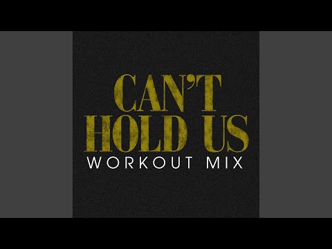 Can't Hold Us (Workout Mix)