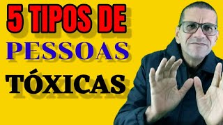 5 Tipos de Pessoas TXICAS. Aprenda a Se Livrar DELAS! Pessoas Txicas Como Se Desviar Delas.