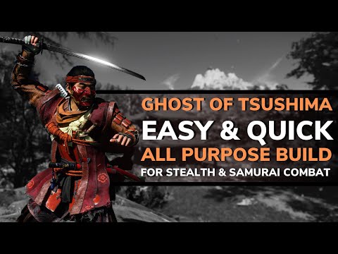 Ghost of Tsushima Best All Purpose Build – Perfect Build for Stealth & Samurai Combat (GoT Builds)