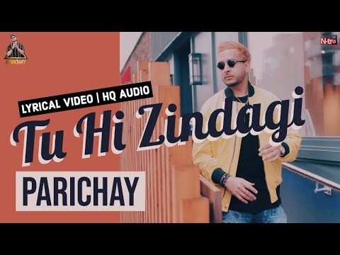 PARICHAY | TU HI ZINDAGI (You Are My Life) | Official Lyrical Video