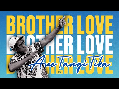 BROTHER LOVE - Aue Tangi Tika (Official Music Video) with Lyrics