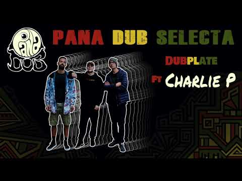 Pana Dub ft Charlie P - DUBPLATE - Pana DUB Selecta
