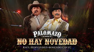 Raúl Hernández Ft Rosendo Cantu / Palomazo Norteño : No Hay Novedad ( Video Oficial )