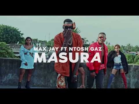 MAX JAY ft NTOSH GAZI - MASURA (Official Music Video)