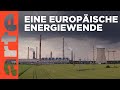 Energie für alle | Europa. Kontinent im Umbruch | Doku HD Reupload | ARTE