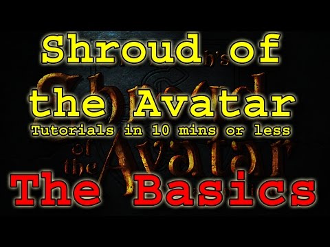 The Basics - Shroud of the Avatar - Tutorials in 10 mins or less