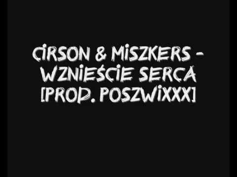 Cirson & Miszkers - Wznieście Serca (Prod. Poszwixxx)