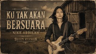 Download lagu 🎸 **KU TAK AKAN BERSUARA – NIKE ARDILAH BLUES VERSION** 🎸 mp3