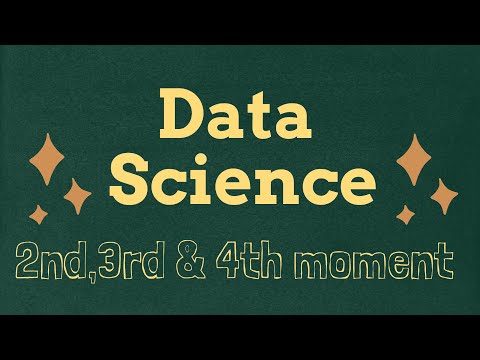 Tutorial 7: 2nd, 3rd and 4th moment of business decision| Data Science| Machine Learning