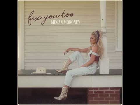 Fix You Too - Megan Moroney (Official Audio)