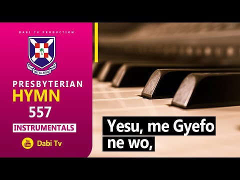 PRESBYTERIAN HYMN 557 - YESU MEGYEFO NE WO | INSTRUMENTAL