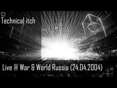 Technical Itch - Live @ War & World Russia 24/04/2004