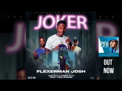 Flexerman Josh - Joker Ft  Cass Mulla & Tosh Yung Stanna