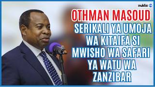 Othman Masoud: Serikali ya Umoja wa Kitaifa si mwisho wa safari ya watu wa Zanzibar