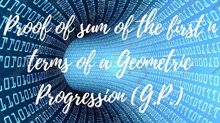 Proof of sum of the first n terms of a Geometric Progression (G.P.)