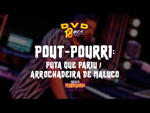 TRIO DA HUANNA - #PQP / ARROCHADEIRA DE MALUCO (DVD 18 ANOS - A MAIOR FULERAGEM DE TODOS OS TEMPOS)