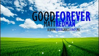 Good Forever - Matt Redman [With Lyrics]