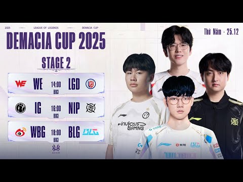 DEMACIA CUP 2025: WE vs LGD | IG vs NIP | WBG vs BLG | Giai đoạn 2