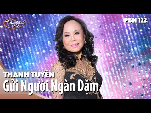 PBN 122 | Thanh Tuyền - Gửi Người Ngàn Dặm