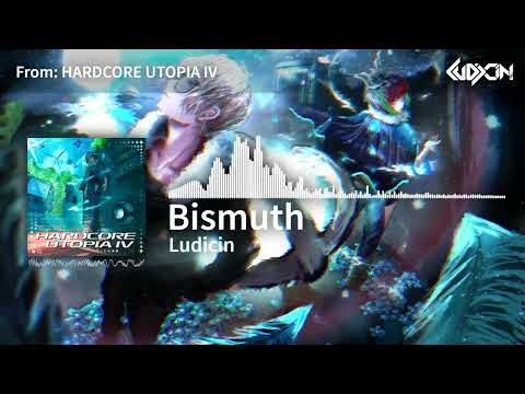 Ludicin - Bismuth [F/C HARDCORE UTOPIA 4]