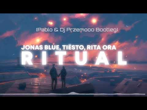 Tiesto, Jonas Blue, Rita Ora - Ritual (Pablo & Dj Przemooo Bootleg)