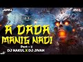 A DADA MANIG NADI PART 2 - DJ NAKUL X DJ JIVAN