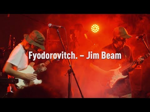 Fyodorovitch. – Jim Beam (live)